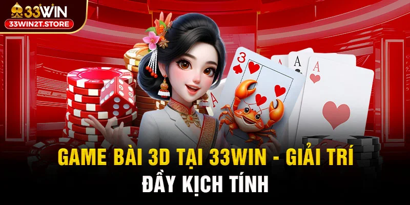 Game bài 33WIN với vô vàn giải thưởng khủng