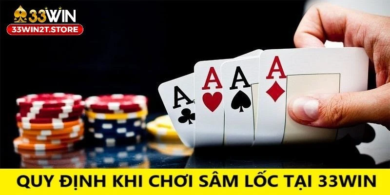 Quy định khi chơi sâm lốc lại nhà cái 33WIN cho tân thủ